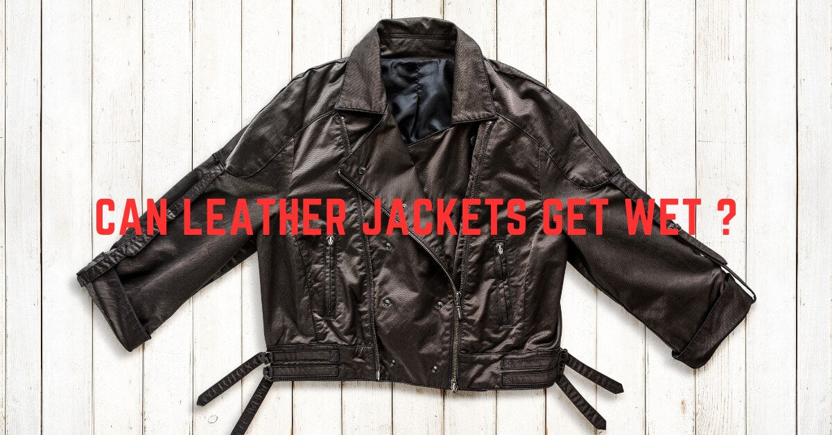 Can Leather Jackets Get Wet?